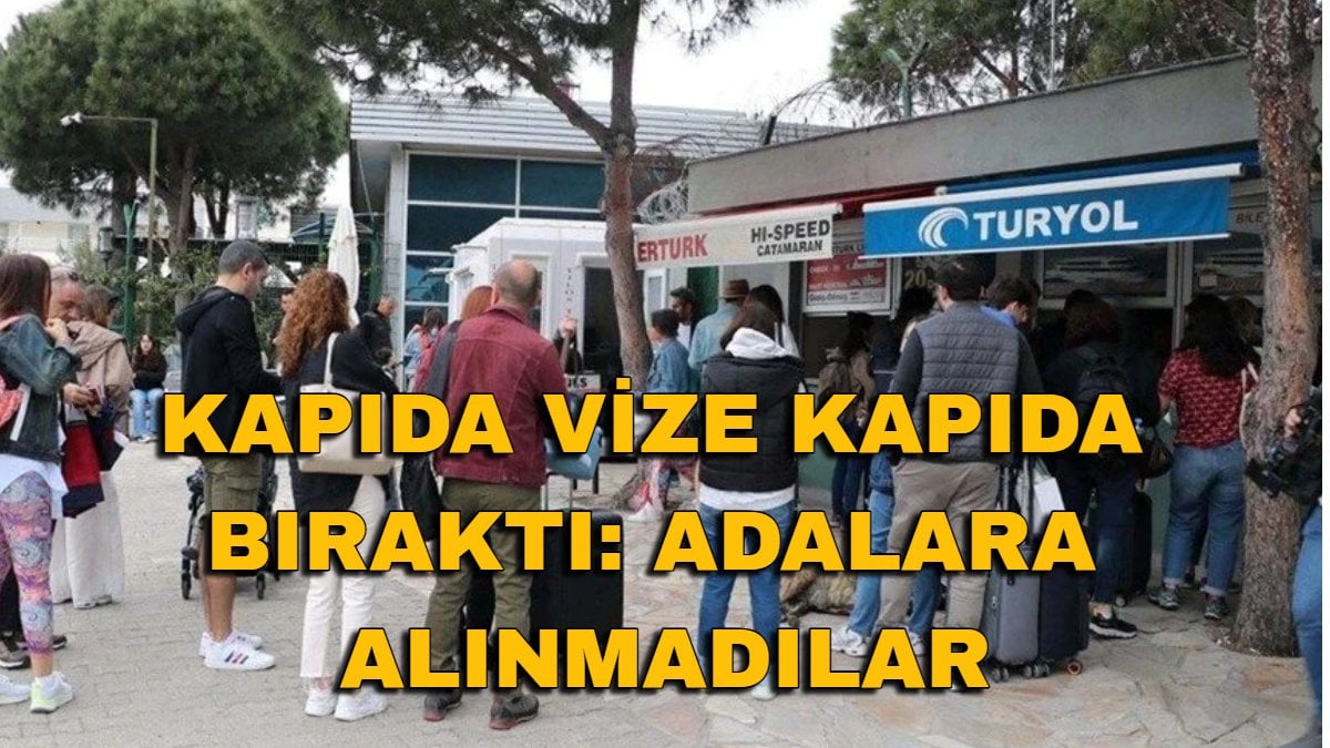 Kapıda vizeyle gittiler kapıda kaldılar! Yüzlerce Türk turist adalara alınmadı: Otellere kadar ayarlanmıştı