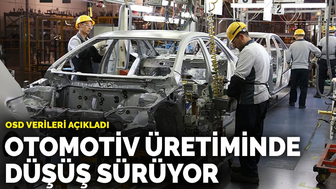 OSD verileri açıkladı: Otomotiv üretiminde düşüş sürüyor