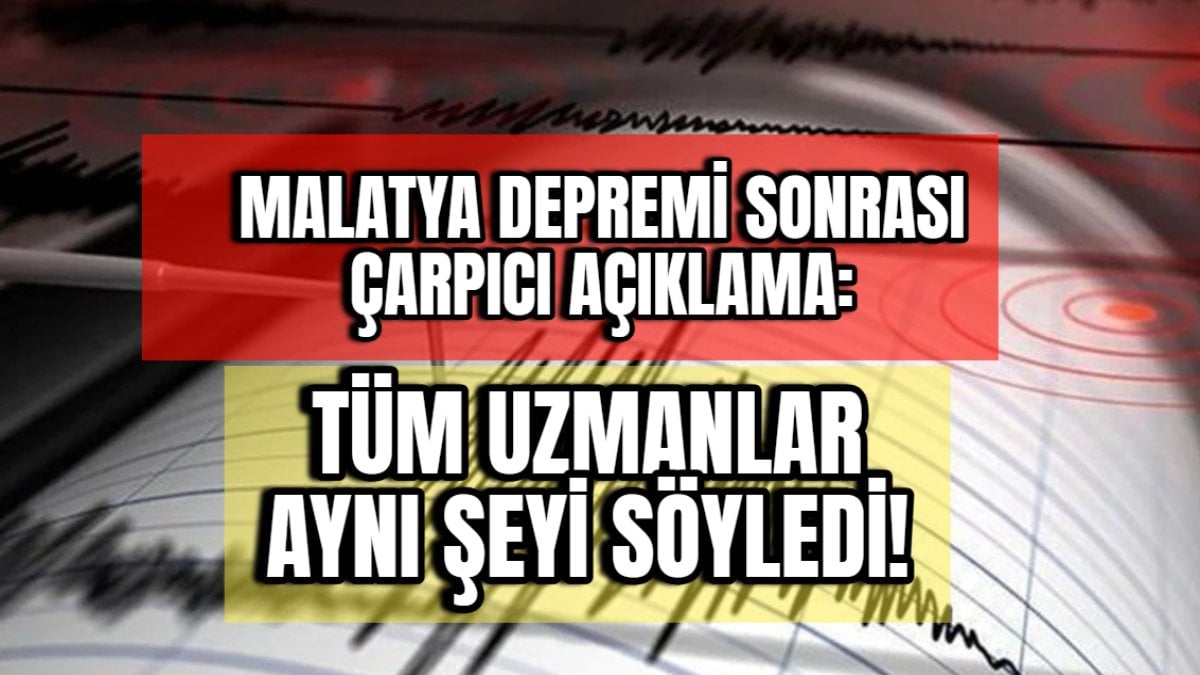 4 deprem uzmanı birden uyardı! Malatya depremi sonrası çarpıcı açıklama: Tüm uzmanlar aynı şeyi söyledi