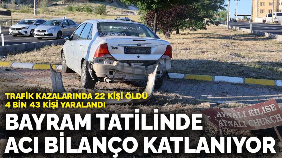 Bayram tatilinde acı bilanço katlanıyor: Trafik kazalarında 22 kişi öldü, 4 bin 43 kişi yaralandı