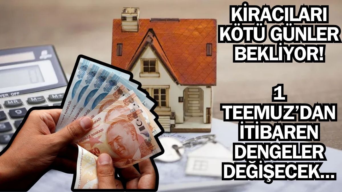 Binlerce kiracı evsiz kalabilir! 1 Temmuz’dan sonra işler değişecek: Yüzde 60 zamma hazır olun