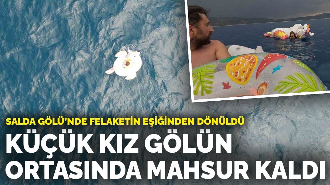 Salda Gölü’nde felaketin eşiğinden dönüldü: Küçük kız gölün ortasında mahsur kaldı