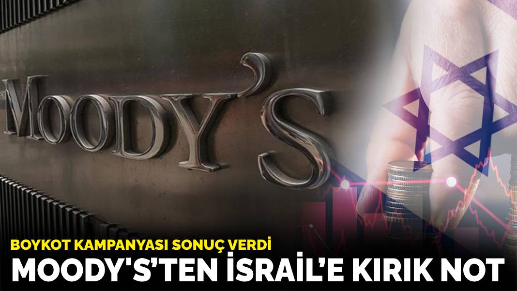 Boykot kampanyası sonuç verdi: Moody’s’ten İsrail’e kırık not