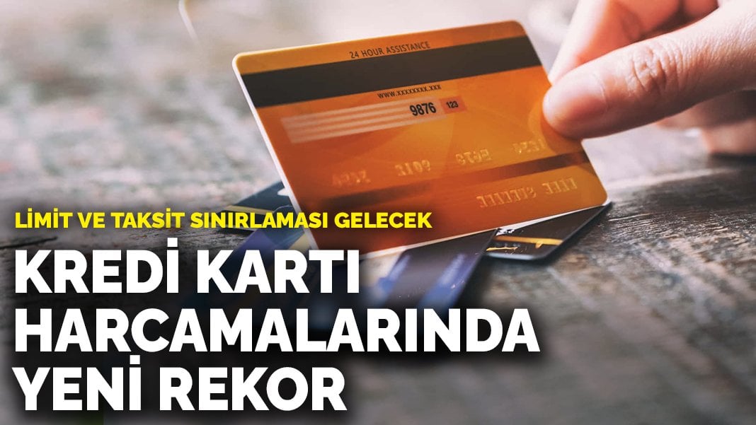 Kredi kartı harcamalarında yeni rekor: Limit ve taksit sınırlaması gelecek