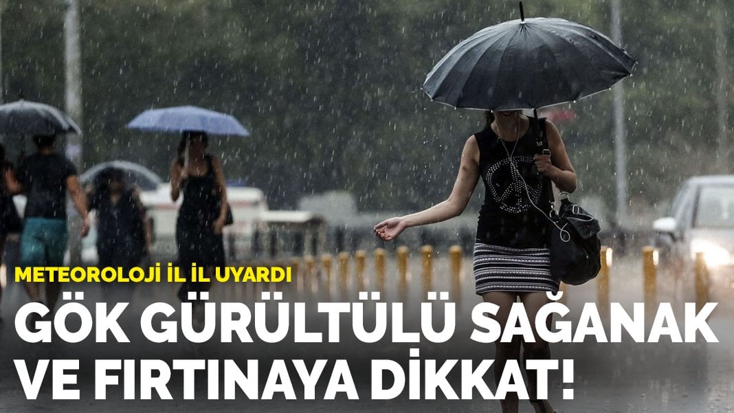 Meteoroloji il il uyardı: Gök gürültülü sağanak ve fırtınaya dikkat!