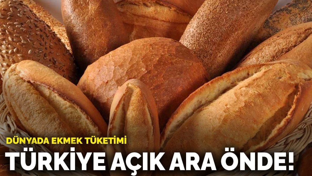 Dünyada ekmek tüketimi: Türkiye açık ara önde!