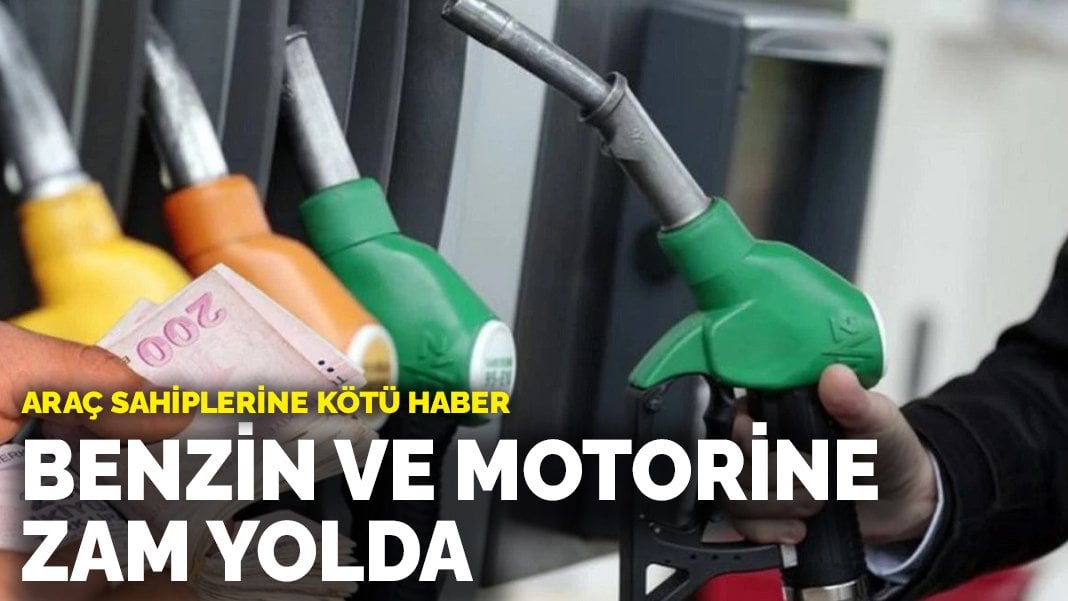 Araç sahiplerine kötü haber! Benzin ve motorine zam geliyor! 24 ya da 25 Haziran’da pompaya yansıyacak: 21 Haziran akaryakıt fiyatları