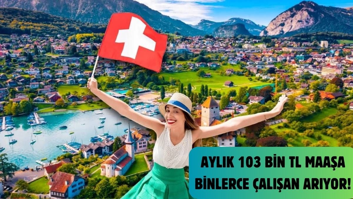 Hem keşfedin hem para kazanın! İsviçre’den yeni iş fırsatı: Aylık en az 103 Bin TL maaşa binlerce çalışan alacak