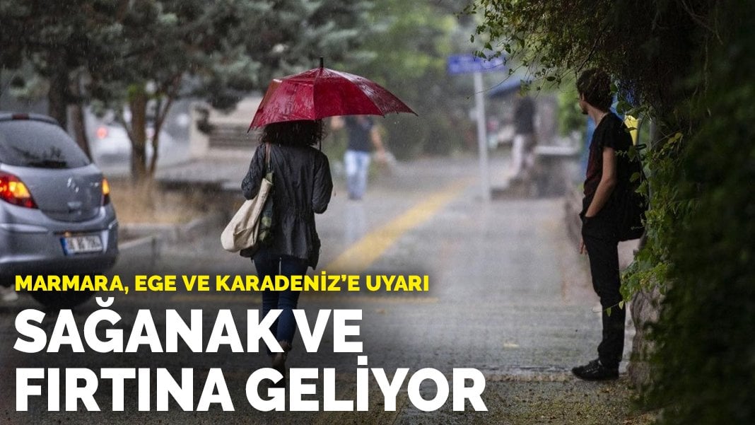 Meteoroloji’den Marmara, Ege ve Karadeniz’e uyarı: Sağanak ve fırtına geliyor