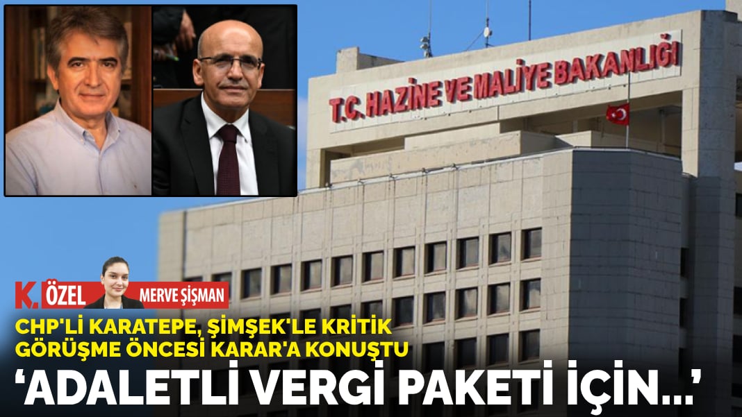 CHP’li Karatepe, Şimşek’le kritik görüşme öncesi ANKARAGÜNDEM’a konuştu: ‘Adaletli’ vergi paketi için…