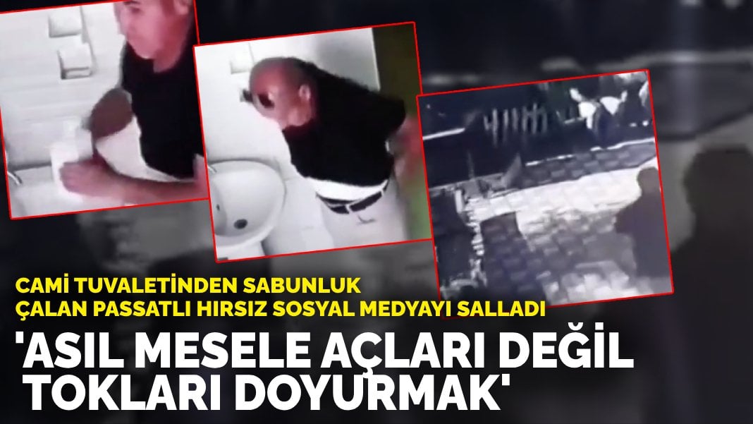 Cami tuvaletinden sabunluk çalan Passatlı hırsız sosyal medyayı salladı: Asıl mesele açları değil tokları doyurmak