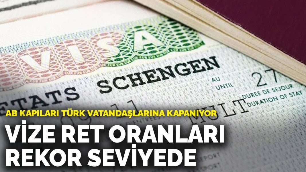 AB kapıları Türk vatandaşlarına kapanıyor: Vize ret oranları rekor seviyede