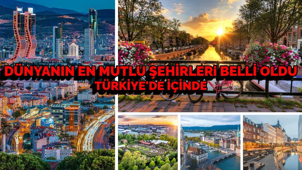 Türkiye’nin en mutlu şehirleri onlar çıktı! İşte dünyanın en mutlu kentleri… Türkiye’den sadece 3 il var