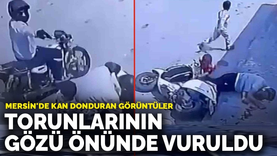 Mersin’de kan donduran görüntüler: Dede torunlarının gözü önünde vuruldu