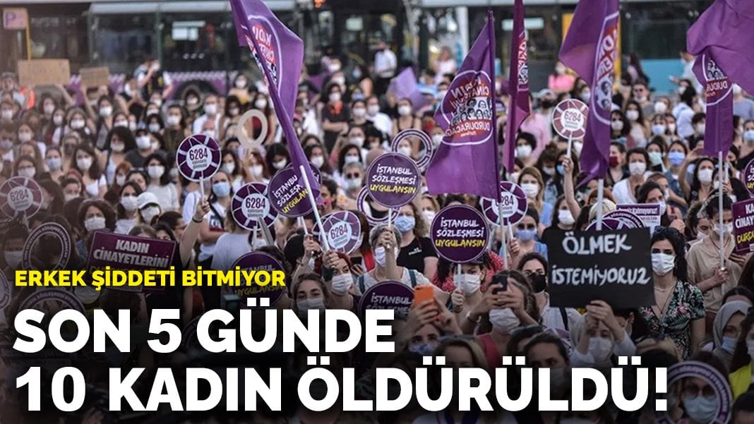 Erkek şiddeti bitmiyor: Son 5 günde 10 kadın öldürüldü!