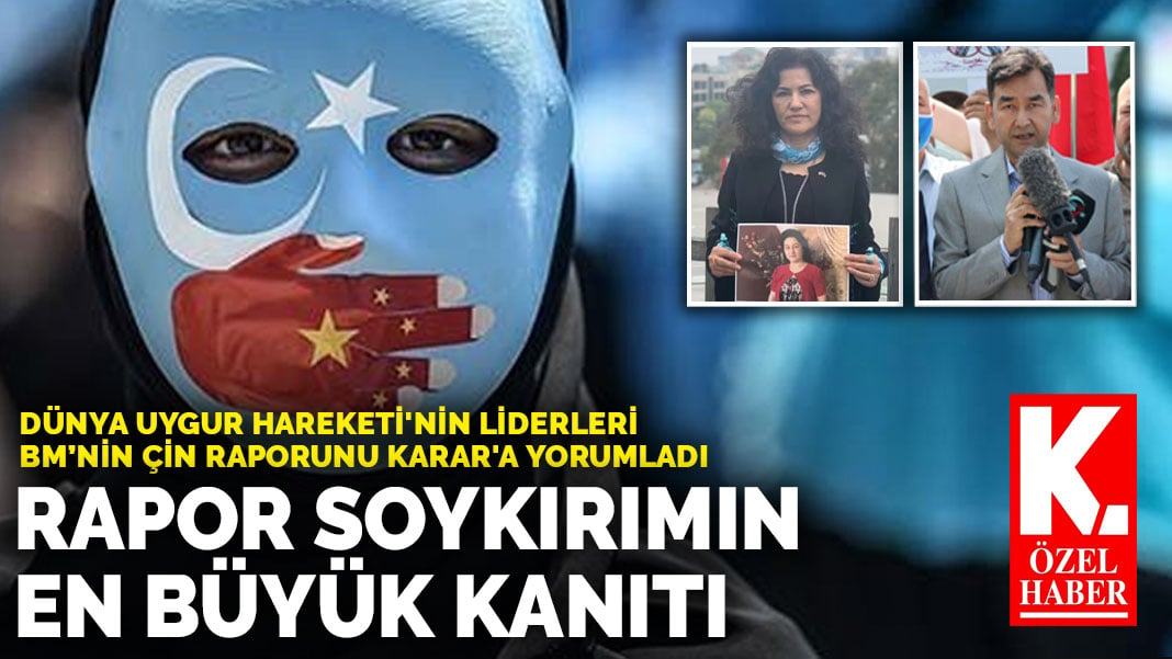 Dünya Uygur Hareketi’nin liderleri BM’nin Çin raporunu ANKARAGÜNDEM’a yorumladı: Rapor soykırımın en büyük kanıtı