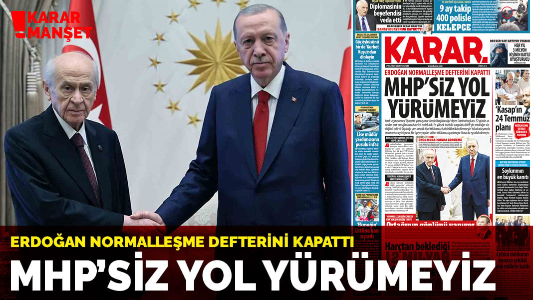 Erdoğan normalleşme defterini kapattı! MHP’siz yol yürümeyiz