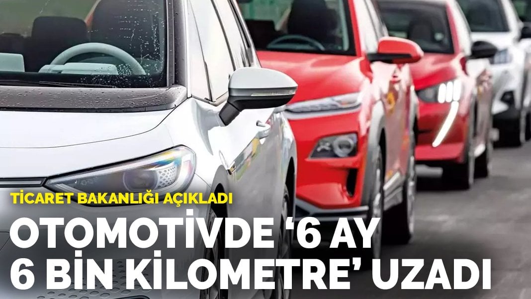 Otomotivde ‘6 ay 6 bin kilometre’ uygulaması uzatıldı