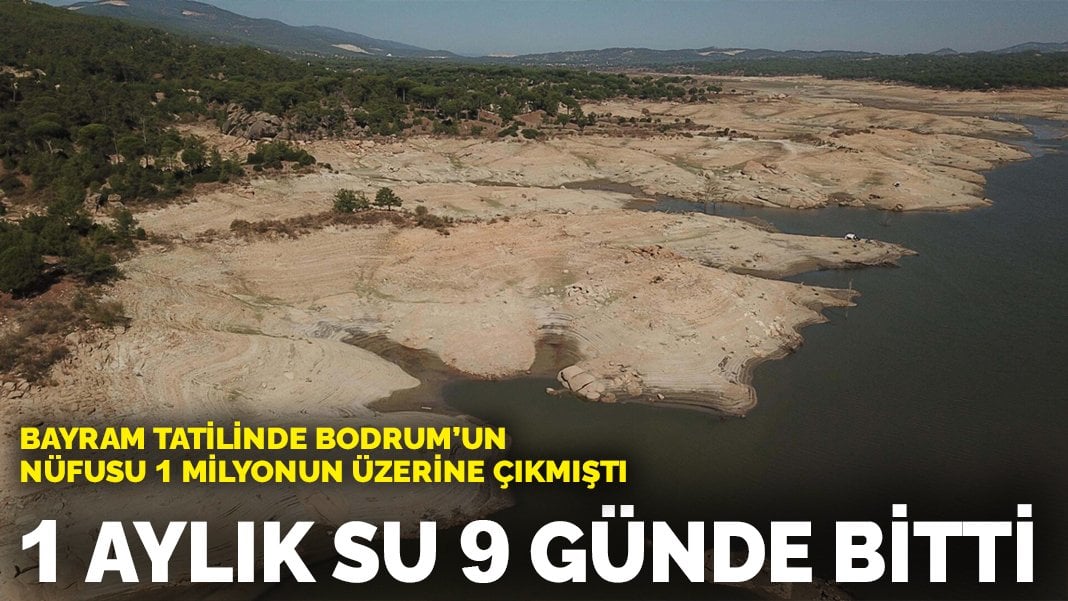 Nüfusu 1 milyonun üzerine çıkmıştı: Bodrum’da tatilciler 1 aylık suyu 9 günde tüketti