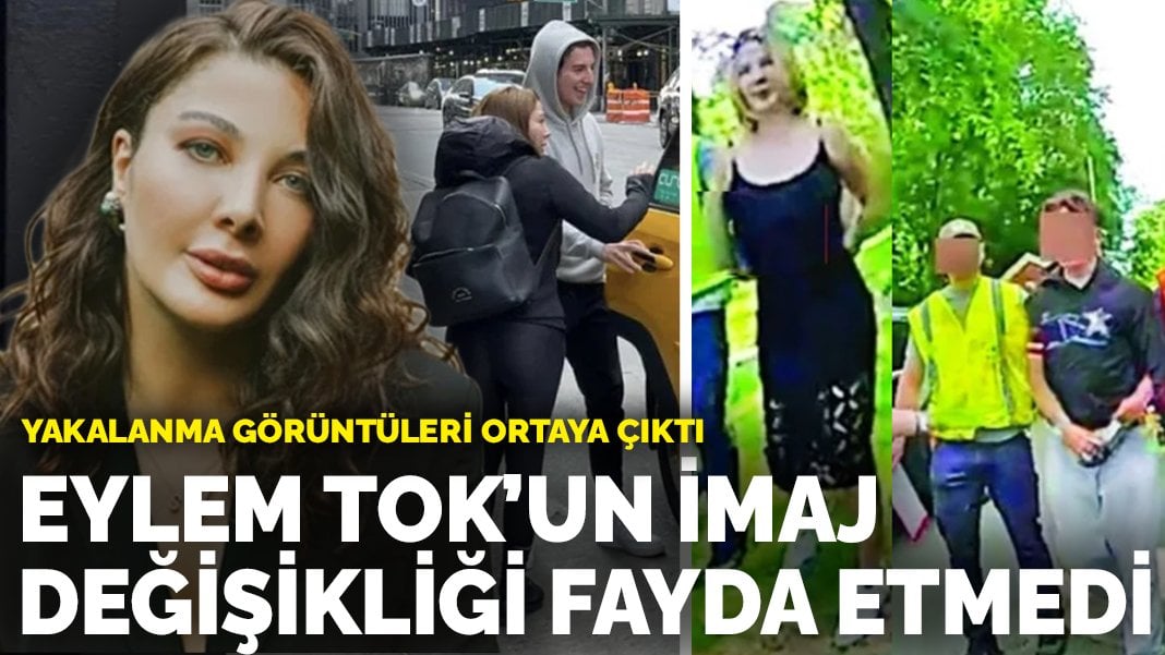 Yakalanma görüntüleri ortaya çıktı: Eylem Tok’un imaj değişikliği fayda etmedi