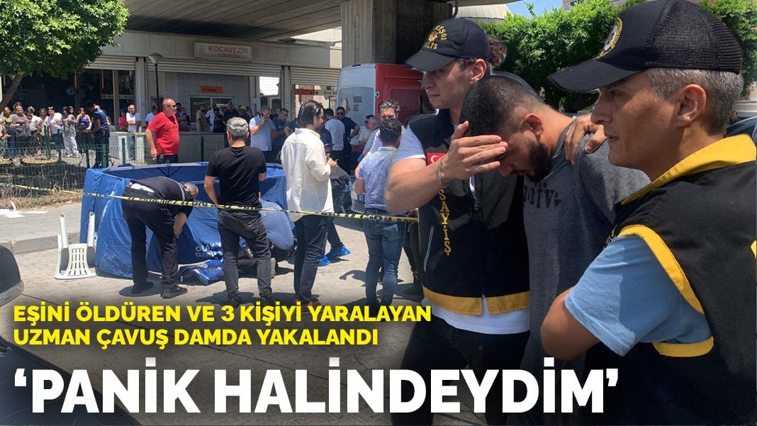 Eşini öldüren ve 3 kişiyi yaralayan uzman çavuş damda yakalandı: Panik halindeydim