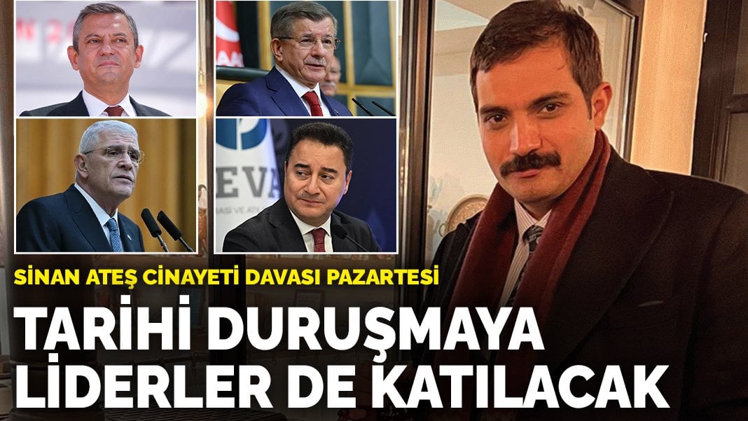 Sinan Ateş cinayeti davası 1 Temmuz’da başlıyor: Tarihi duruşmaya Özel, Davutoğlu, Babacan ve Dervişoğlu da katılacak
