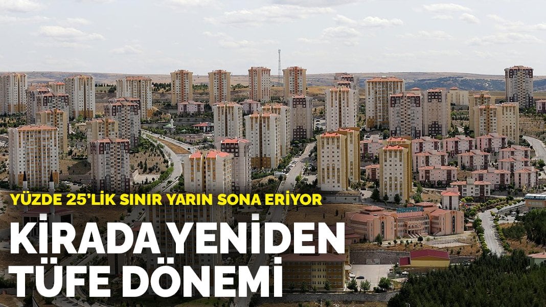 Kirada yeniden TÜFE dönemi: Yüzde 25’lik sınır yarın sona eriyor