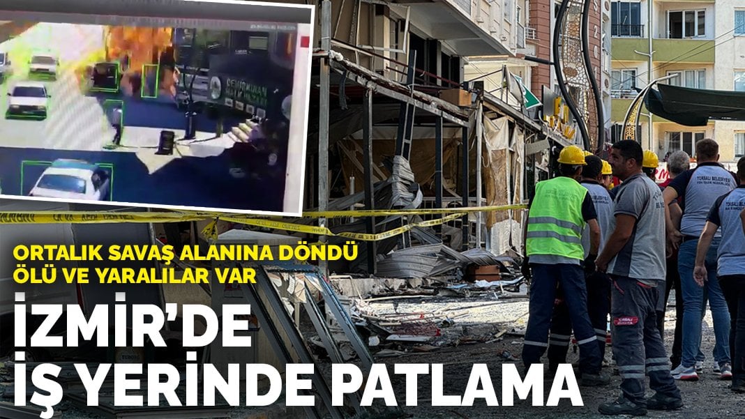 İzmir’de iş yerinde patlama: Ölü ve yaralılar var