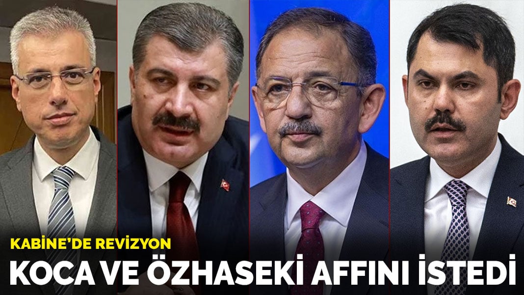 Kabine’de revizyon: Koca ve Özhaseki görevden affını istedi