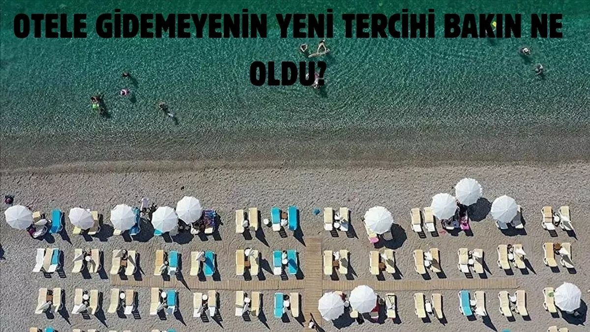 Otel fiyatları artınca talep patladı! 10 Bin TL’ye tatil yapmanın ucuz yolu: Artık randevuyla yapılıyor