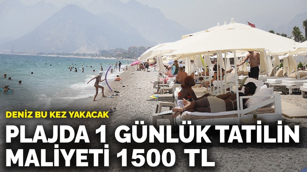 Antalya’da 1 günlük tatilin maliyeti 1500 TL