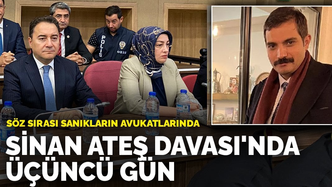 Sinan Ateş Davası’nda üçüncü gün: Söz sırası sanıkların avukatlarında