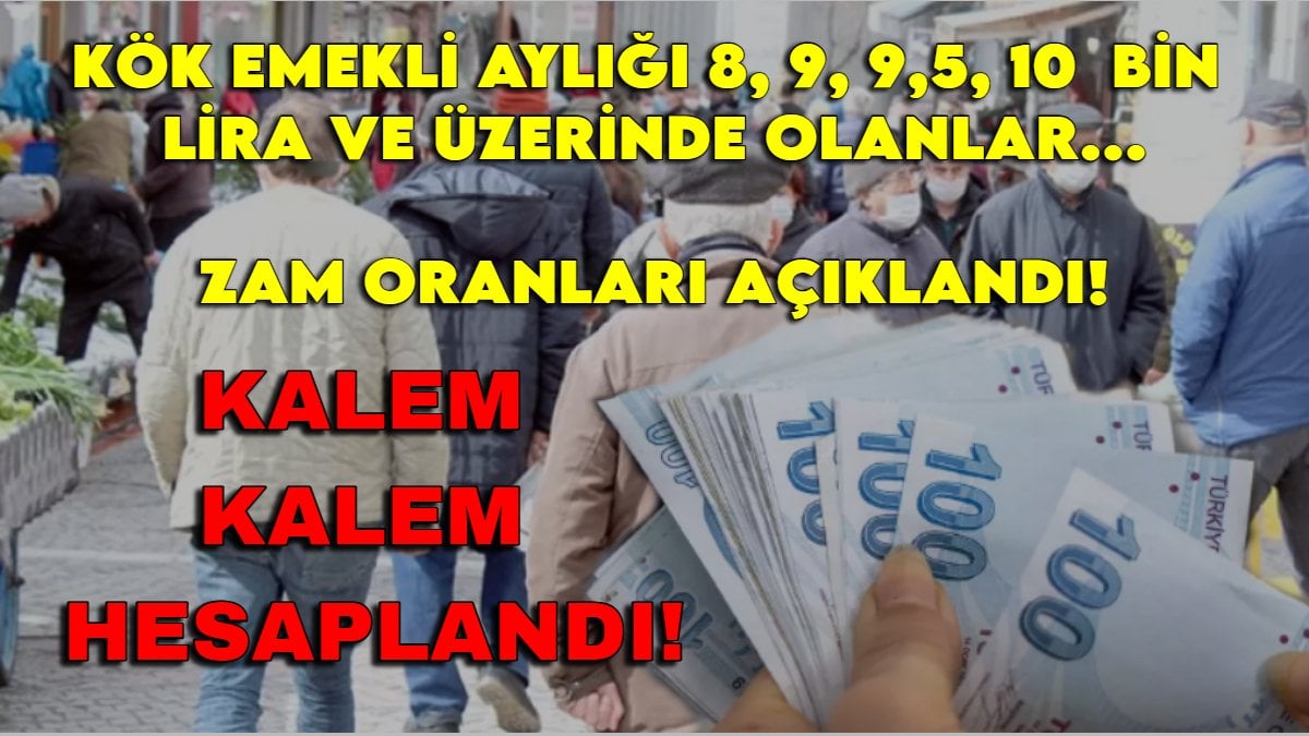 Kök emekli aylığı 8, 9, 9,5, 10 bin lira ve üstü olanlar zammınız belli oldu! İşte resmi rakamlar