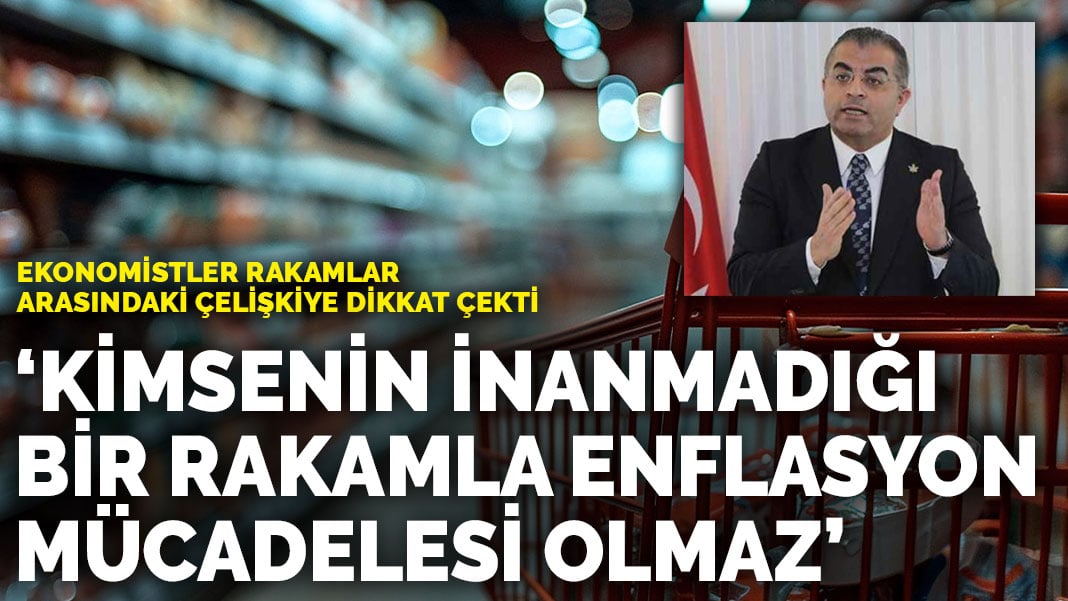 Ekonomistler rakamlar arasındaki çelişkiye dikkat çekti: Kimsenin inanmadığı bir rakamla enflasyon mücadelesi olmaz