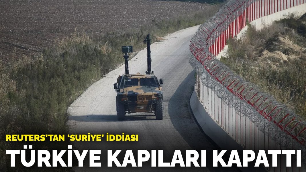 Reuters’tan ‘Suriye’ iddiası: Türkiye kapıları kapattı