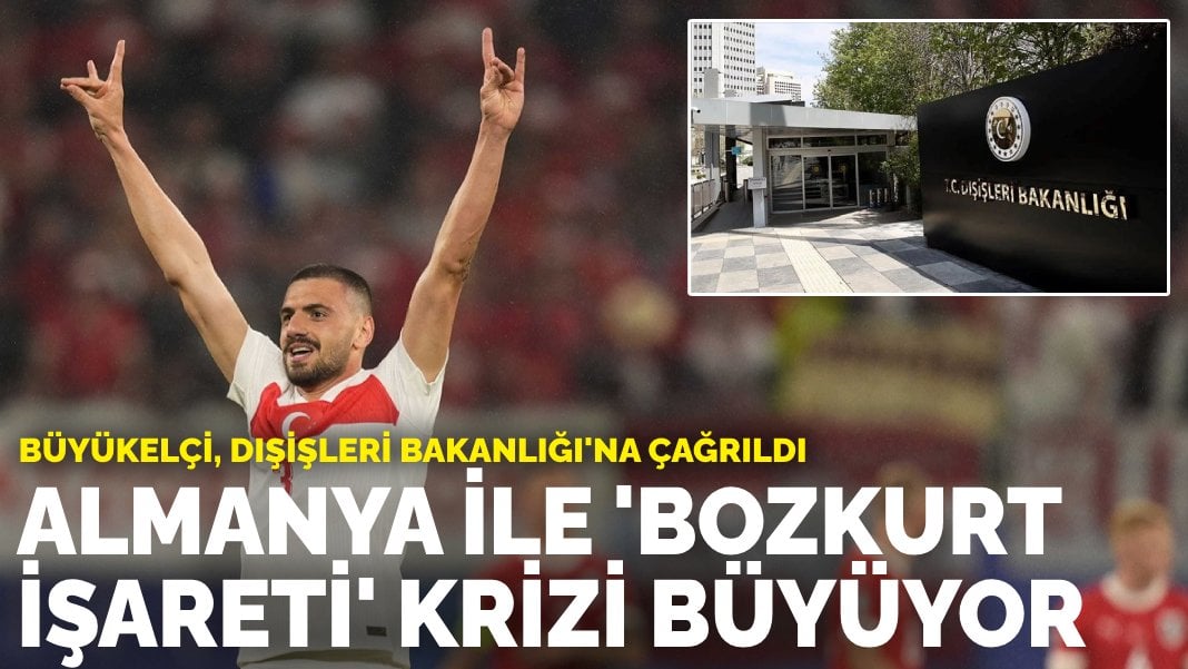 Almanya ile ‘bozkurt işareti’ krizi büyüyor: Büyükelçi, Dışişleri Bakanlığı’na çağrıldı