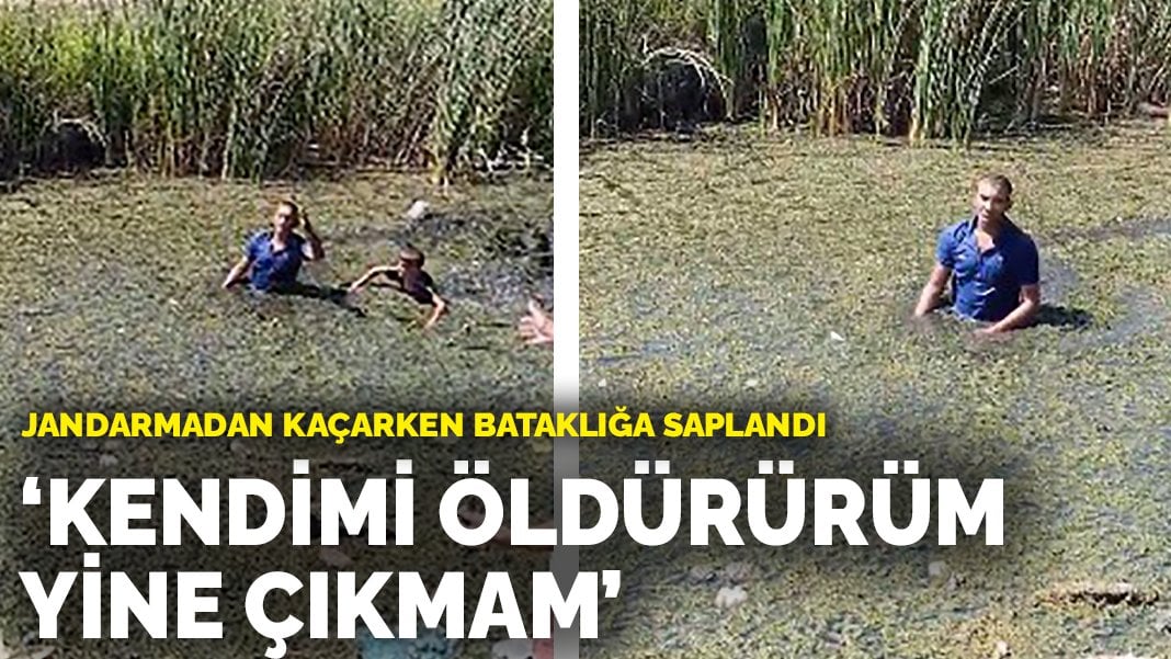 Jandarmadan kaçarken bataklığa saplandı: Kendimi öldürürüm, yine çıkmam