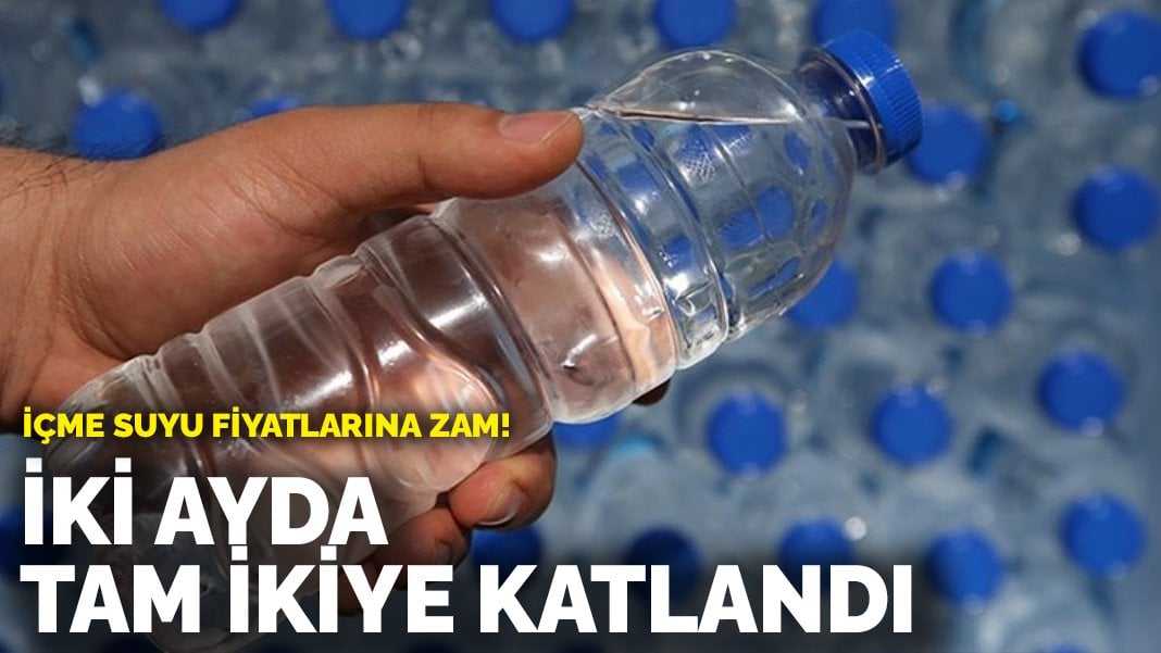 İçme suyu fiyatlarına zam! İki ayda tam ikiye katlandı