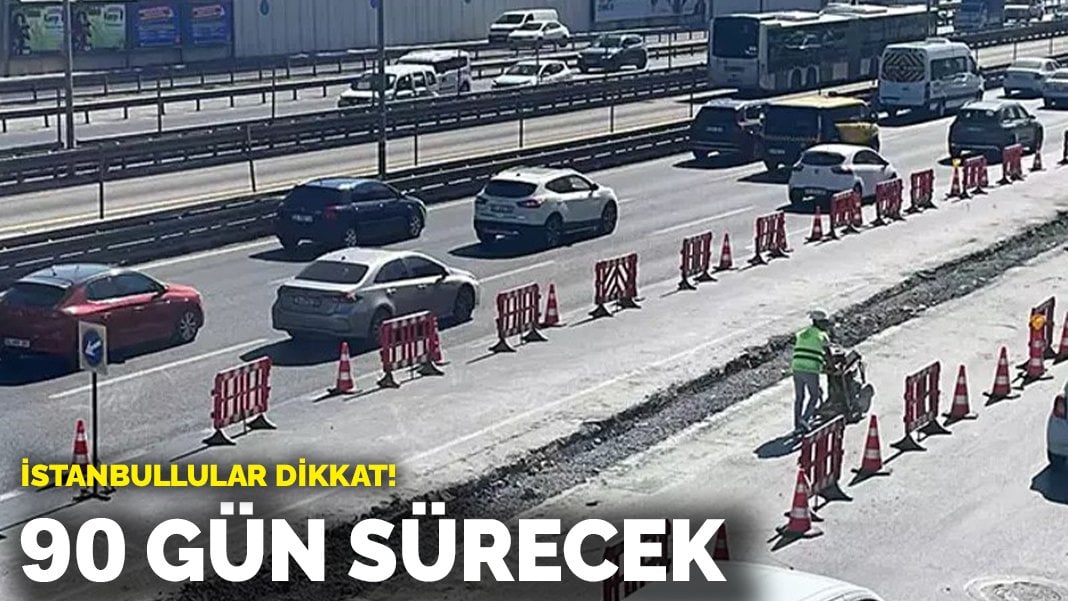 İstanbullular dikkat! 90 gün sürecek