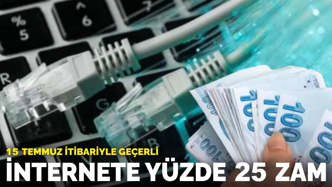 İnternete yüzde 25 zam: 15 Temmuz itibariyle geçerli