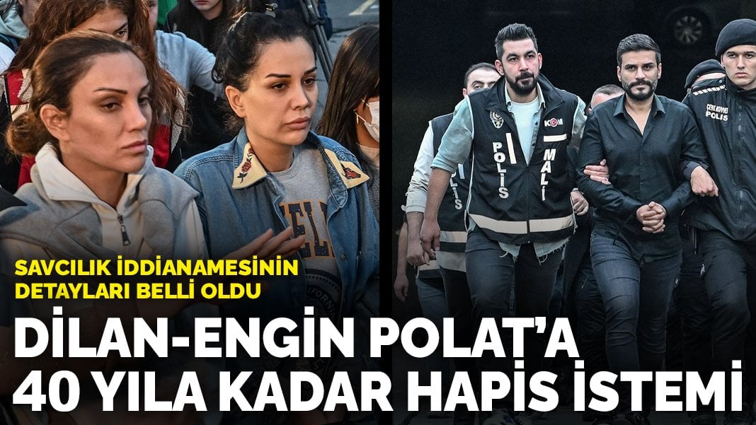 Dilan-Engin Polat çiftine dudak uçuklatan hapis istemi: İddianame tamamlandı