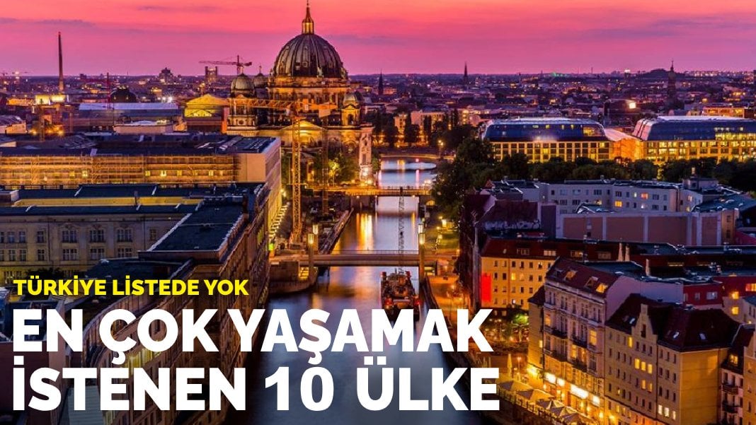 En çok yaşamak istenen 10 ülke: Türkiye listede yok