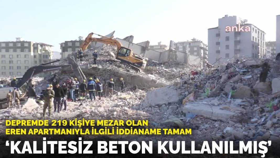 Depremde 219 kişiye mezar olan Eren Apartmanıyla ilgili iddianame tamam: Kalitesiz beton kullanılmış