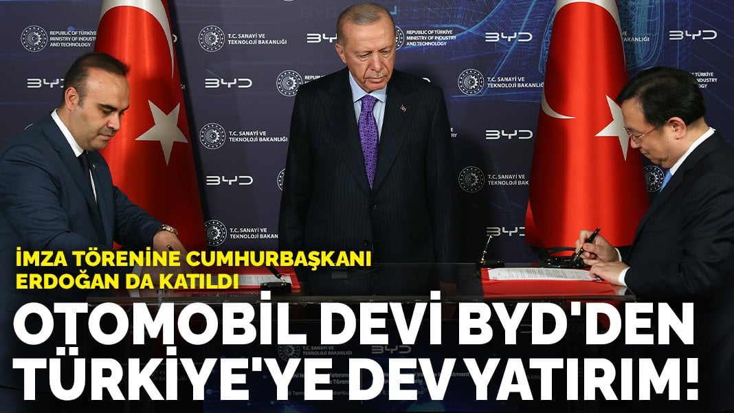 Son dakika! BYD’den Türkiye’ye dev yatırım! İmza törenine Cumhurbaşkanı Erdoğan da katıldı