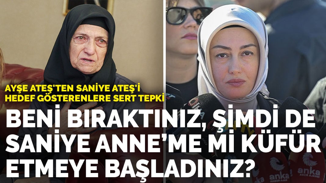 Ayşe Ateş’ten Saniye Ateş’i hedef gösterenlere sert tepki: Beni bıraktınız, şimdi de  Saniye Anne’me mi küfür etmeye başladınız?