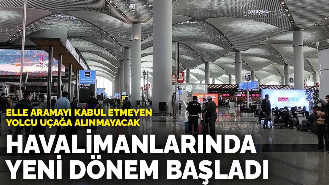 Havalimanlarında yeni dönem başladı: O yolcular uçağa alınmayacak