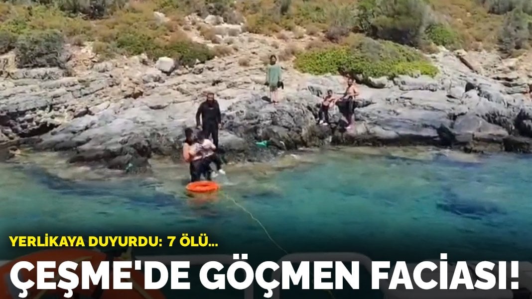 Çeşme’de göçmen faciası! Yerlikaya duyurdu: 7 ölü…