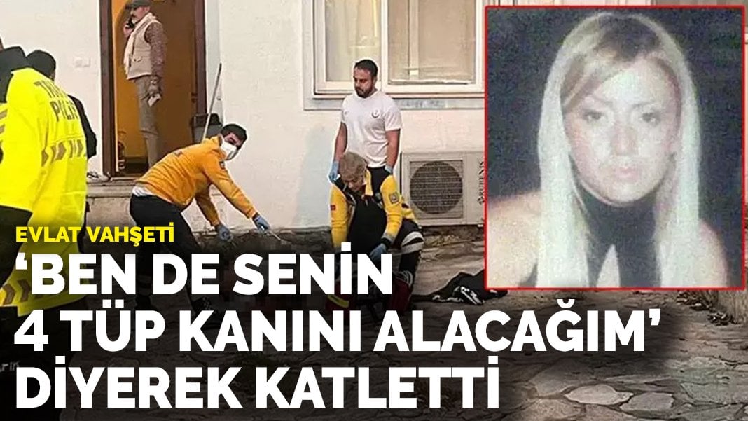 Evlat vahşeti! ‘Ben de senin 4 tüp kanını alacağım’