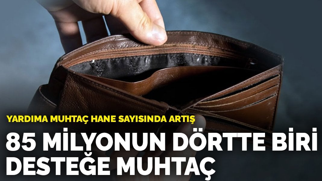 85 milyonun dörtte biri desteğe muhtaç: Yardıma muhtaç hane sayısında artış