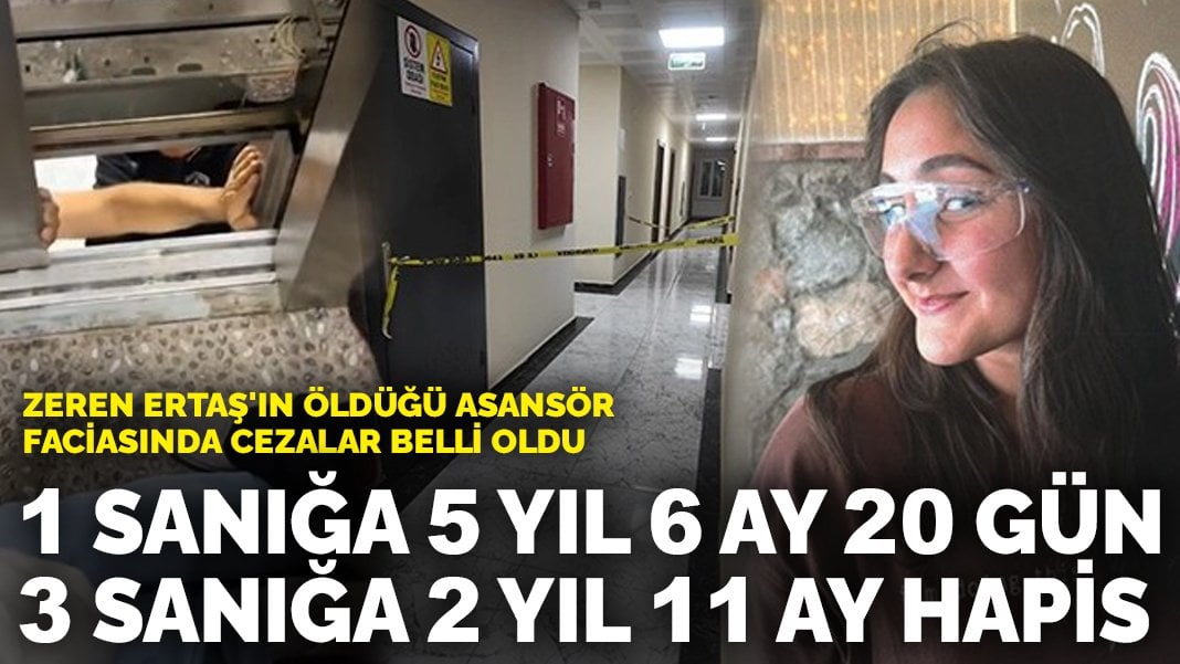 Zeren Ertaş’ın öldüğü asansör faciasında cezalar belli oldu: 1 sanığa 5 yıl 6 ay 20 gün 3 sanığa 2 yıl 11 ay hapis